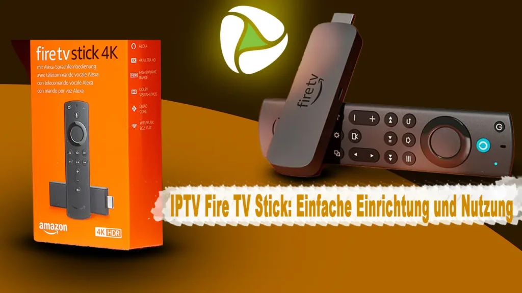 IPTV Fire TV Stick: Einfache Einrichtung und Nutzung